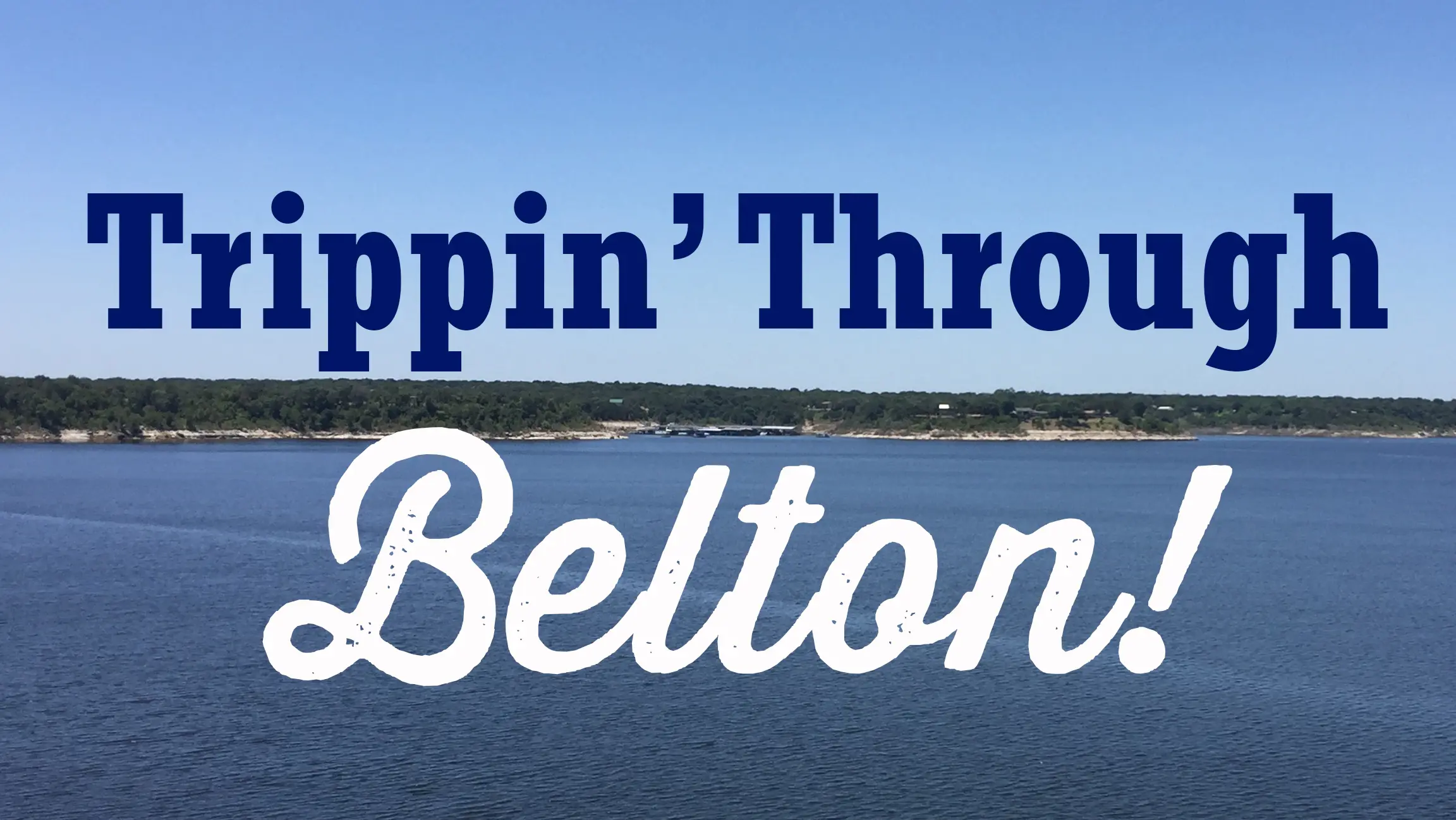 Trippin’ Through Belton!