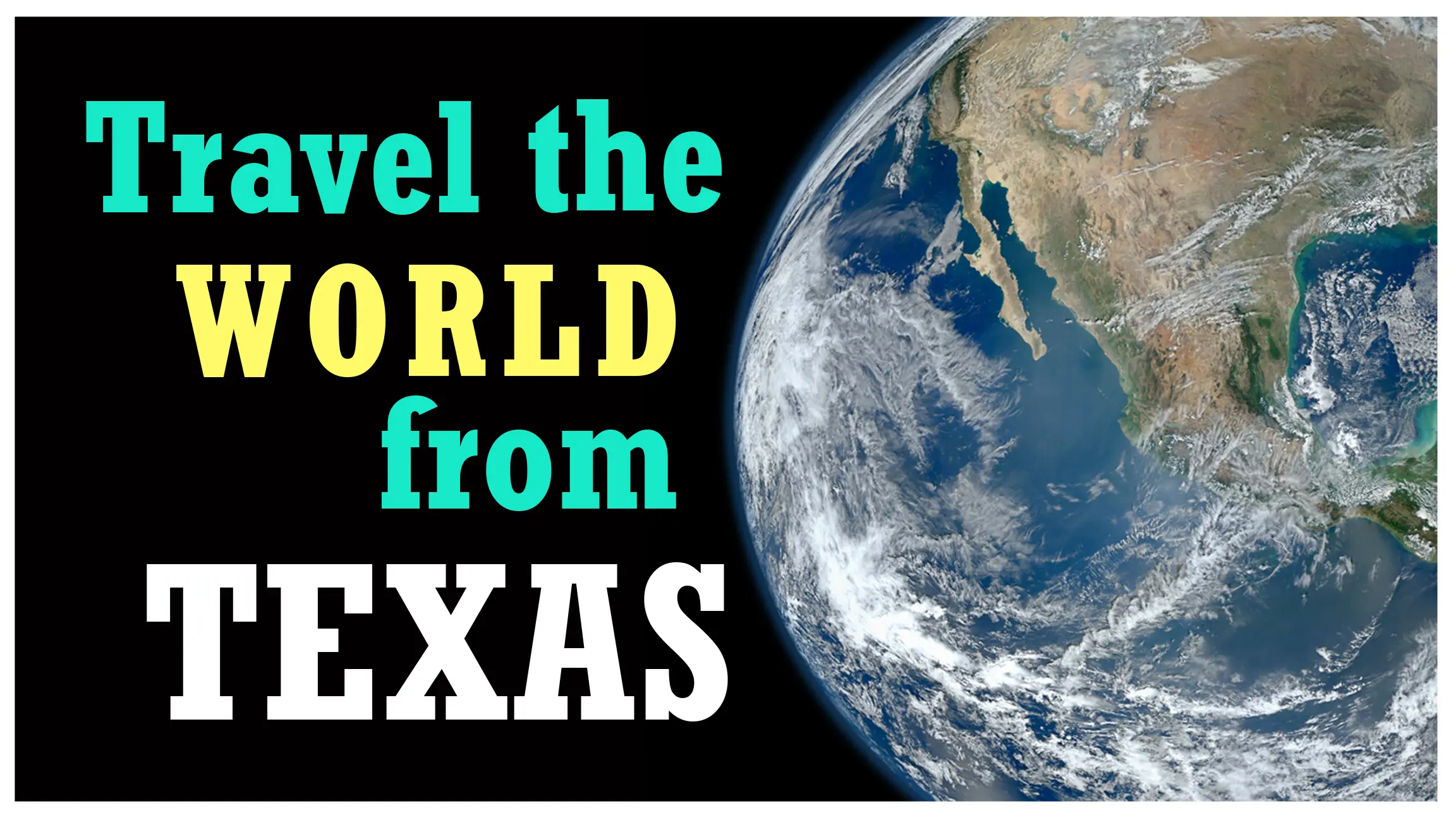 Travel the World From Texas