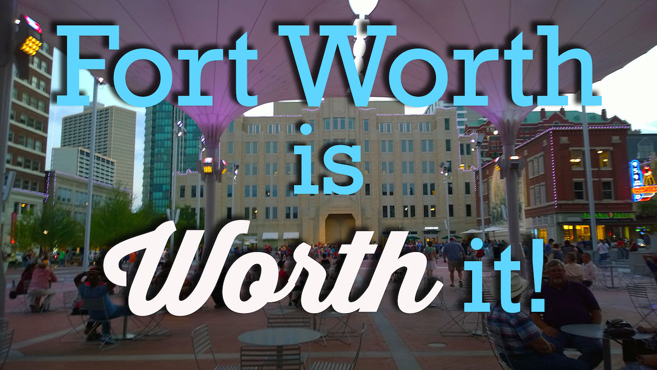 Fort Worth’s Worth It The Daytripper