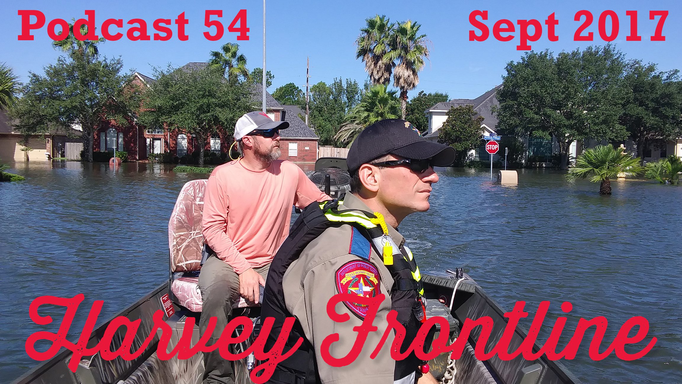 Podcast 54 – Frontlines of Harvey